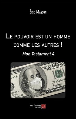 Le pouvoir est un homme comme les autres ! mon testament 4
