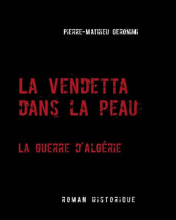 La vendetta dans la peau - la guerre d'algérie