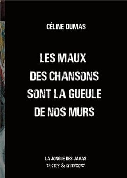 Les maux des chansons sont la gueule de nos murs - la jongle des javas textes et chansons