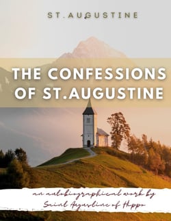 The confessions of St. Augustine : an autobiographical work by Saint Augustine of hippo generally considered one of Augustine's most important texts