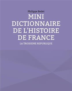 Mini dictionnaire de l'histoire de france : la troisième république