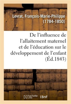 De l'influence de l'allaitement maternel et de l'education en commun sur le developpement - des facu