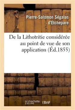 De la lithotritie consideree au point de vue de son application