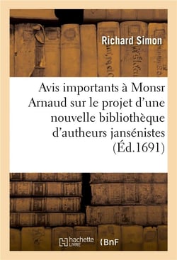Avis importants à Monsr Arnaud, sur le projet d'une nouvelle bibliothèque d'autheurs jansénistes