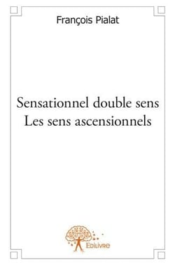 Sensationnel double sens - les sens ascensionnels