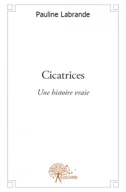 Cicatrices - une histoire vraie