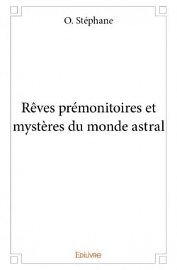 Rêves prémonitoires et mystères du monde astral