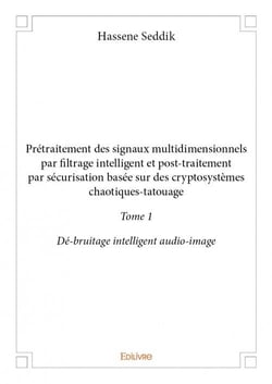 Prétraitement des signaux multidimensionnels par filtrage intelligent et post-traitement par securisation basée sur des cryptosystèmes chaotiques-tatouage t.1 - dé-bruitage intelligent audio-image