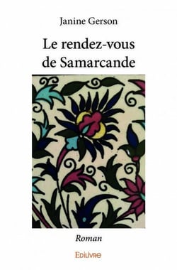 Le rendez-vous de samarcande - roman