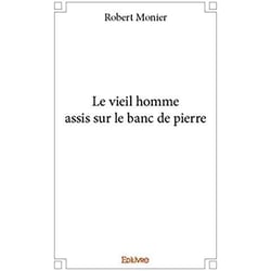 Le vieil homme assis sur le banc de pierre