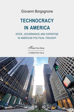 Technocracy in America - state, governance and expertise in american political thought