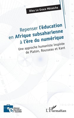 Repenser l'éducation en Afrique subsaharienne à l'ère du numérique : Une approche humaniste inspirée de Platon, Rousseau et Kant