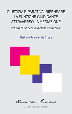 Giustizia riparativa: ripensare la funzione Giudicante attraverso la mediazione : Per una Giustizia senza potere né sanzione