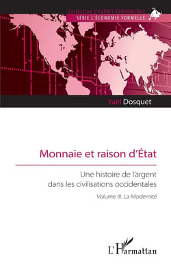Monnaie et raison d'État, une histoire de l'argent dans les civilisations occidentales, Tome 3 : La modernité