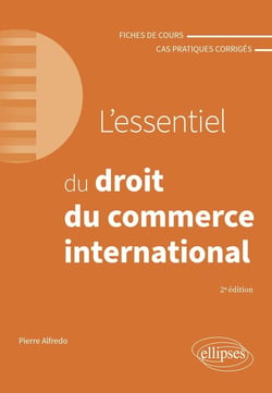 L'essentiel du droit du commerce international : A jour au 1er avril 2024 (2e édition)