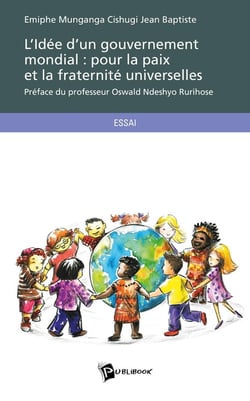 L'idée d'un gouvernement mondial - pour la paix et la fraternité universelles