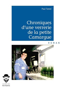Chroniques d'une verrerie de la petite Camargue