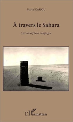 À travers le Sahara avec la soif pour compagne