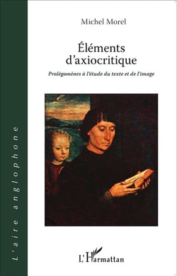 Éléments d'axiocritique - prolégomènes à l'étude du texte et de l'image