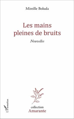 Les mains pleines de bruits : Nouvelles