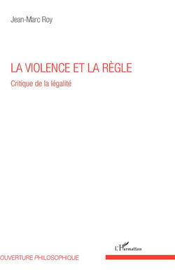 La violence et la règle - critique de la légalité