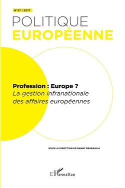Revue politique européenne Tome 57 : profession : Europe ? la gestion infranationale des affaires européennes (édition 2017)