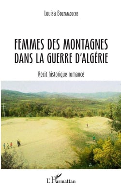 Femmes des montagnes dans la guerre d'Algérie - récit historique romancé
