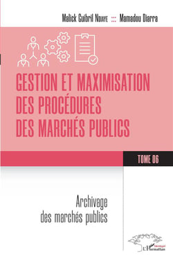 Gestion et maximisation des procédures des marchés publics Tome 6 : Archivage des marchés publics