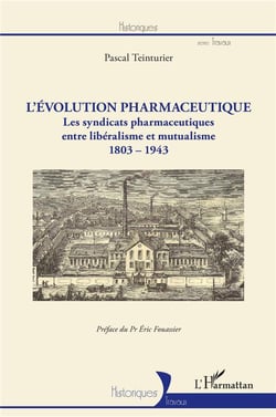 L'évolution pharmaceutique : les syndicats pharmaceutiques, entre libéralisme et mutualisme, 1803-1943