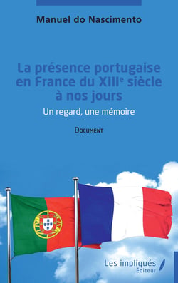 La présence portugaise en France du XIIIe siècle à nos jours : un regard, une mémoire