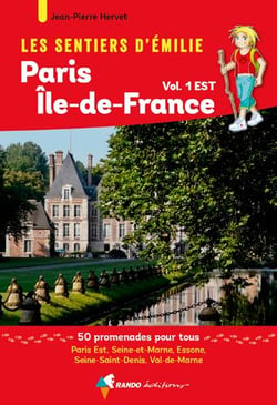 Les sentiers d'Emilie : Paris Ile-de-France t.1 : Est