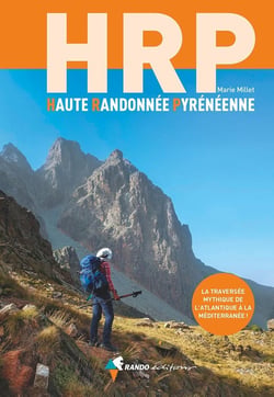 HRP Haute Randonnée Pyrénéenne : La traversée mythique de l'Atlantique à la Méditerranée