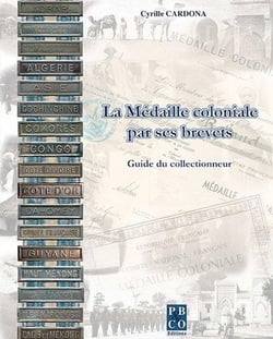 La Medaille Coloniale Par Ses Brevets. Guide Du Collectionneur