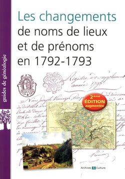 Les changements de noms de lieux et de prénoms en 1792-1793 (2e édition)