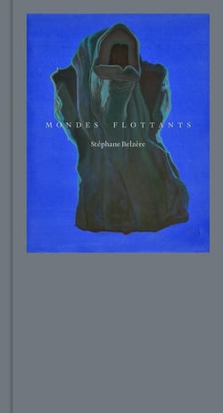 Mondes flottants : Stéphane Belzère