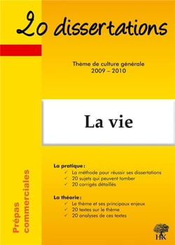 20 dissertations : la vie - thème de culture générale 2009/2010