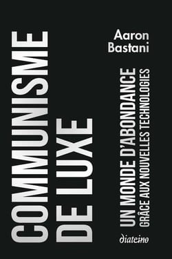 Communisme de luxe : un monde d'abondance grâce aux nouvelles technologies