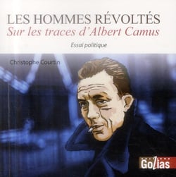 Les hommes révoltés - sur les traces d'albert camus
