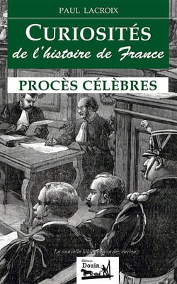 Curiosités de l'histoire de france : procès célèbres