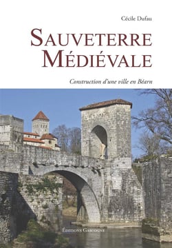 Sauveterre médiévale - construction d'une ville en béarn
