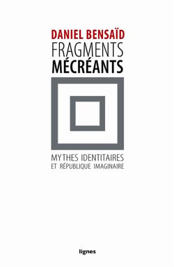 Fragments mécréants : Mythes identitaires et République imaginaire