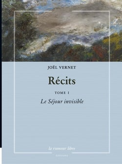 Récits Joël Vernet Tome 1 : Le Séjour invisible