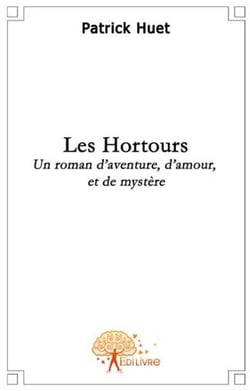 Les hortours - un roman d'aventure, d'amour et de mystère
