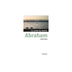 Abraham - la sortie du destin