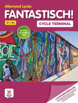 Fantastisch ! : allemand - 1re, terminale - livre de l'élève - B1>B2