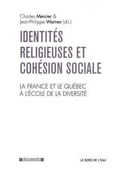 Identités religieuses et cohésion sociale - la France et le Québec à l'école de la diversité