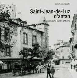 Saint-Jean-de-Luz d'antan - à travers la carte postale ancienne