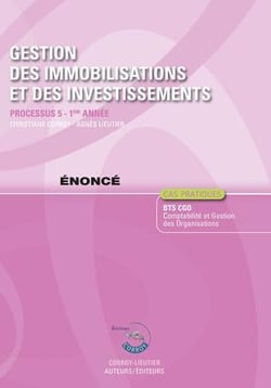 Gestion des immobilisations et des investissements - énoncé - processus 5 - 1re année - bts cgo - cas pratiques (5e édition)