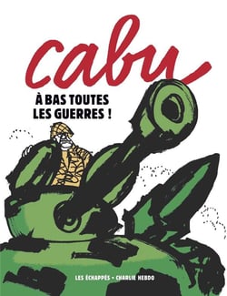 Charlie Hebdo : Cabu : à bas toutes les guerres