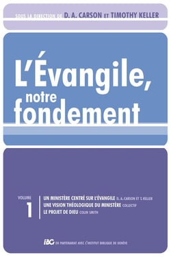 L'évangile, notre fondement - les brochures de la Gospel Coalition Tome 1